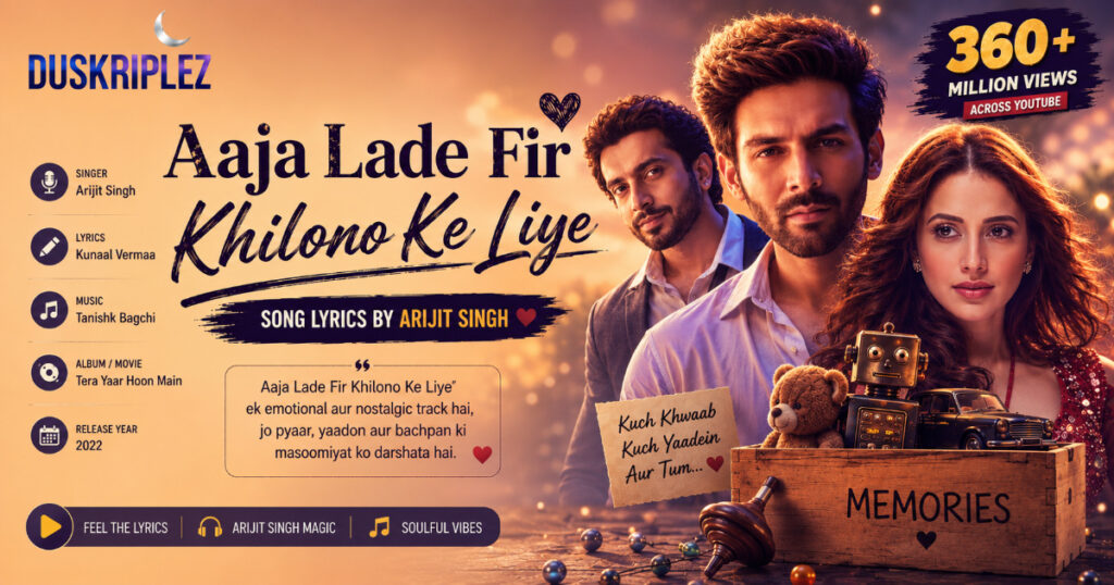 Detail About Aaja Lade Fir Khilono Ke Liye Song Lyrics