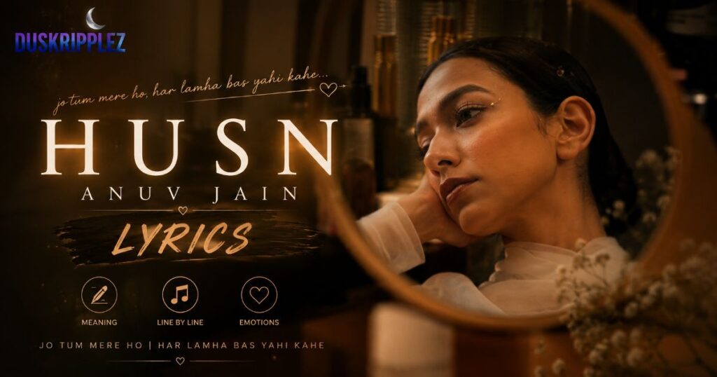 Detail About Husn Lyrics Anuv Jain