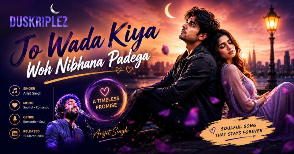 Detail About Jo Wada Kiya Woh Nibhana Padega Song