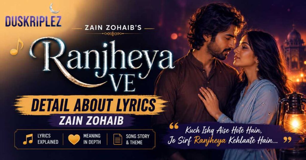 Detail About Ranjheya Ve Lyrics Zain Zohaib