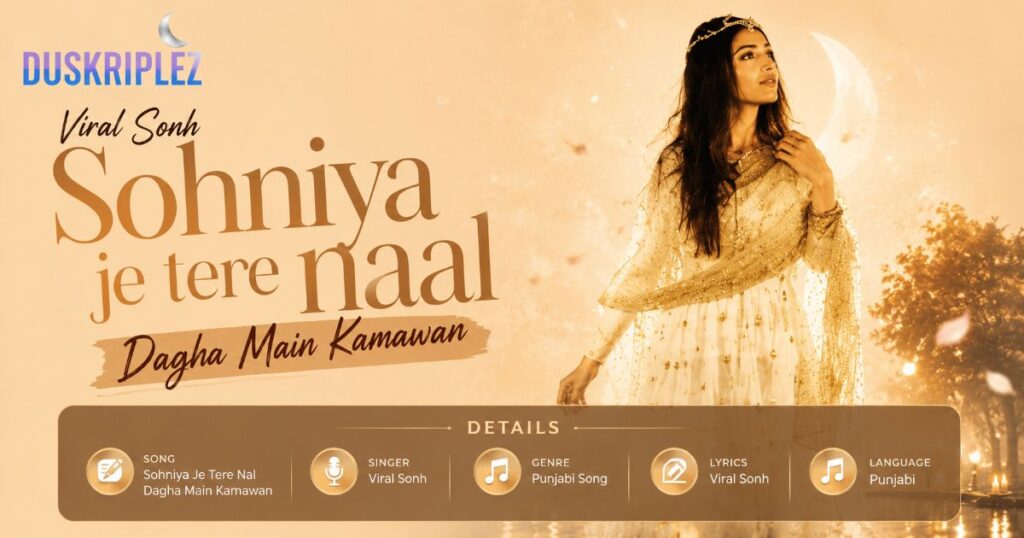 Detail About Sohniya Je Tere Nal Dagha Main Kamawan Lyrics