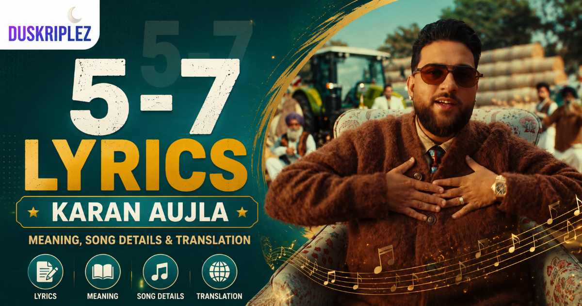 5-7 Lyrics Karan Aujla: Meaning, Song Details & Translation