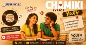 Chamiki Lyrics – Youth with English Translation, Meaning & Details