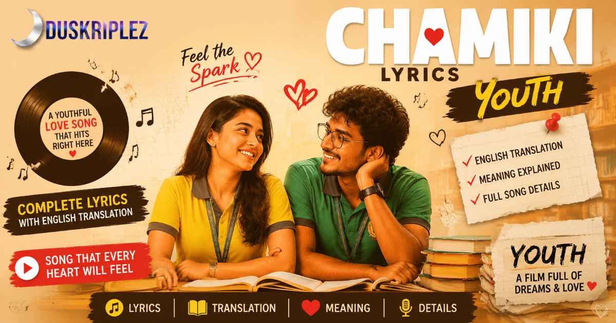 Chamiki Lyrics – Youth with English Translation, Meaning & Details