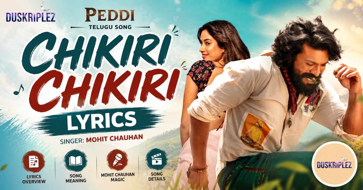 Chikiri Chikiri Lyrics: Peddi Telugu Song by Mohit Chauhan