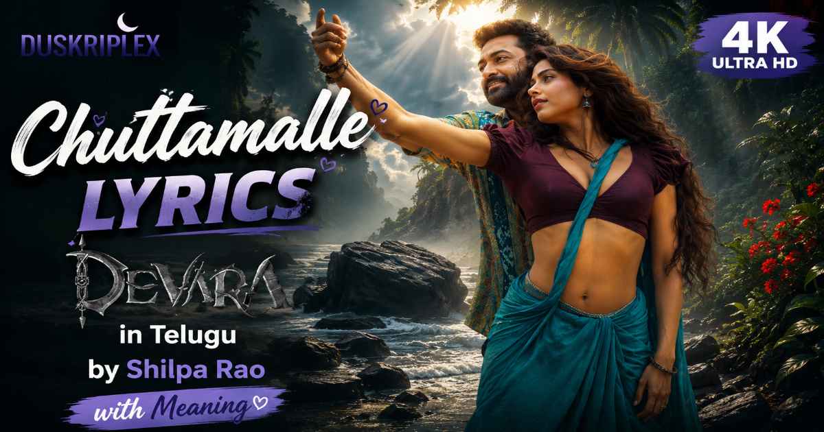 Chuttamalle Lyrics Devara in Telugu by Shilpa Rao with Meaning