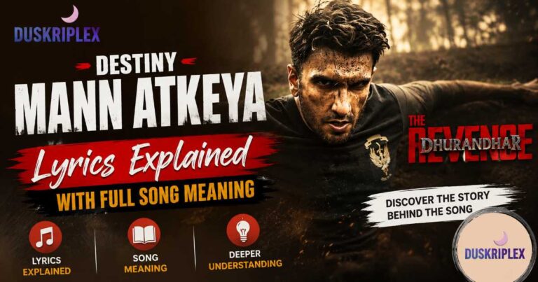 Destiny Mann Atkeya Lyrics Explained with Full Song Meaning