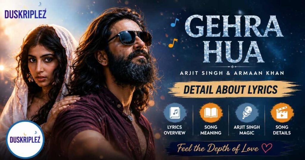Detail About Gehra Hua Lyrics