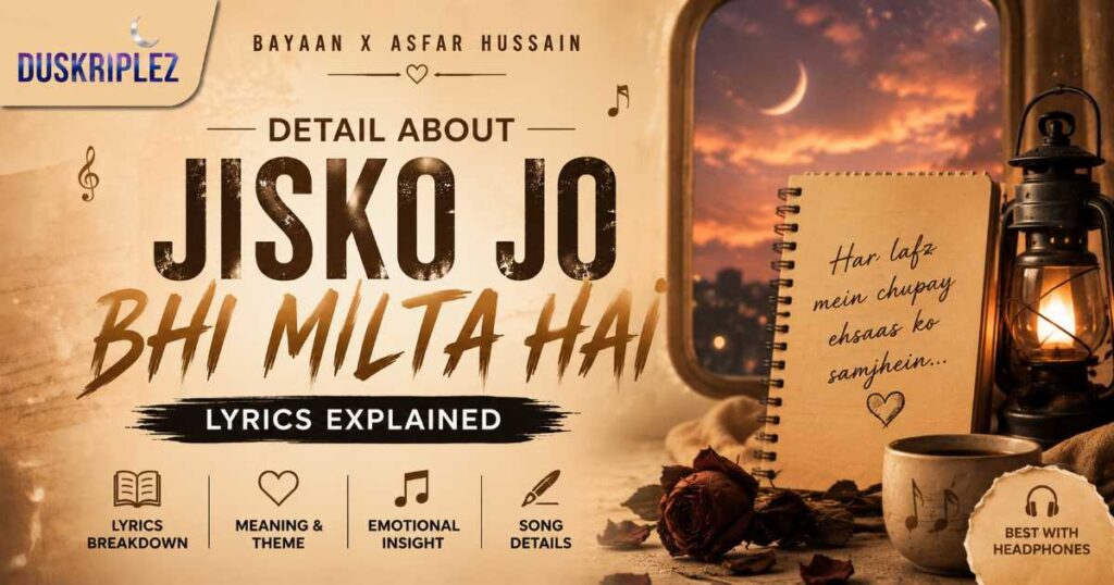 Detail About Jisko Jo Bhi Milta Hai Lyrics