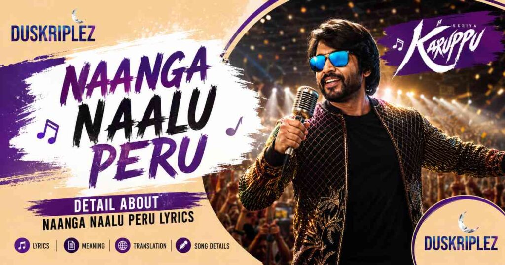 Detail About Naanga Naalu Peru Lyrics