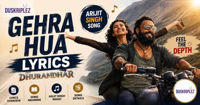 Gehra Hua Lyrics Dhurandhar Arijit Singh Song Meaning & Details