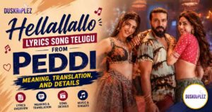Hellallallo Lyrics Song Telugu From Peddi: Meaning, Translation, and Details