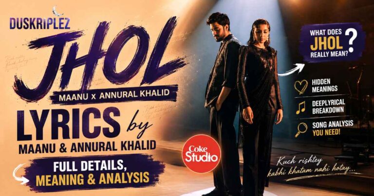Jhol Lyrics by Maanu & Annural Khalid: Full Details, Meaning, and Analysis