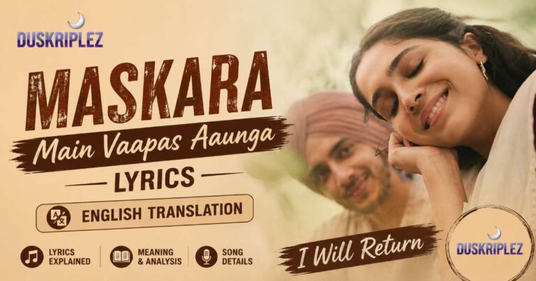 Maskara Lyrics Main Vaapas Aaunga with English Translation