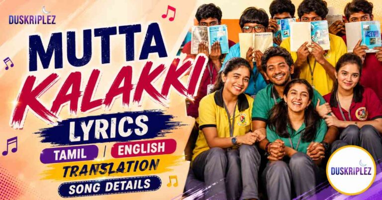 Mutta Kalakki Lyrics Tamil English Translation & Song Details