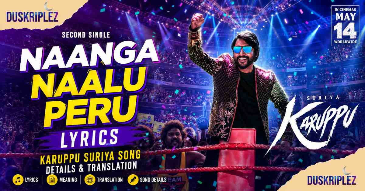 Naanga Naalu Peru Lyrics Karuppu Suriya Song Details & Translation