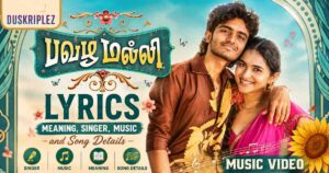 Pavazha Malli Lyrics: Meaning, Singer, Music, and Song Details