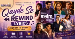 Qayde Se Lyrics Metro In Dino by Arijit Singh with English Translation