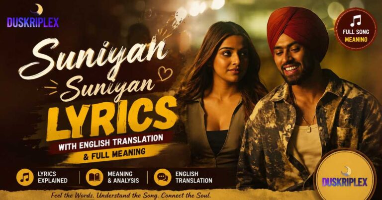 Suniyan Suniyan Lyrics with English Translation & Full Meaning