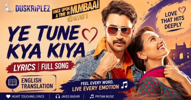 Ye Tune Kya Kiya Lyrics Full Song with English Translation