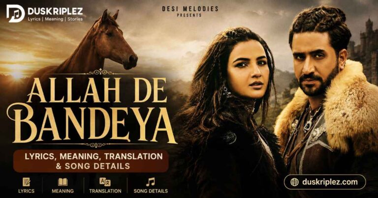 Allah De Bandeya Lyrics Meaning, Translation & Song Details