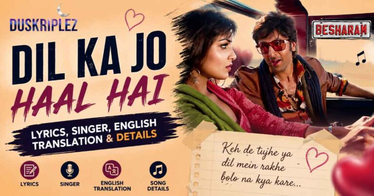 Dil Ka Jo Haal Hai Lyrics, Singer, English Translation & Details