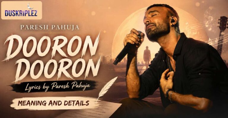 Dooron Dooron Lyrics by Paresh Pahuja Meaning and Details
