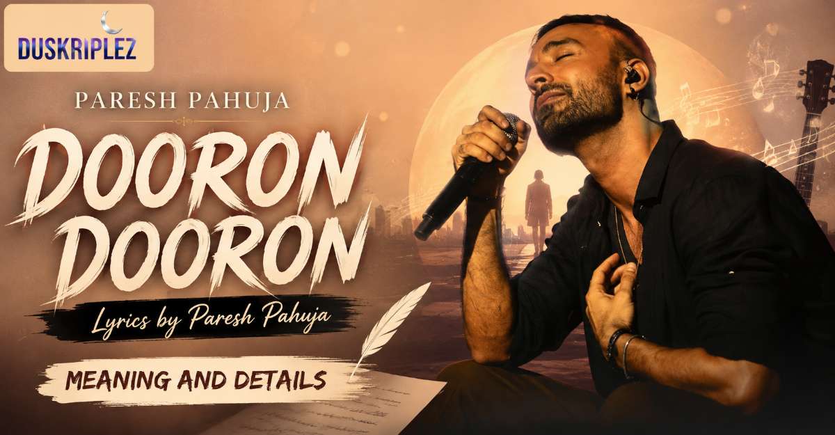 Dooron Dooron Lyrics by Paresh Pahuja Meaning and Details