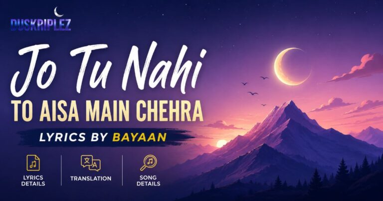 Jo Tu Nahi To Aisa Main Chehra Lyrics by Bayaan: Translation Details