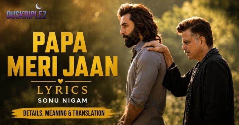 Papa Meri Jaan Lyrics Sonu Nigam: Details, Meaning & Translation