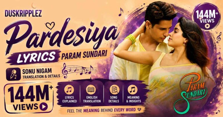 Pardesiya Lyrics Param Sundari | Sonu Nigam Translation & Details