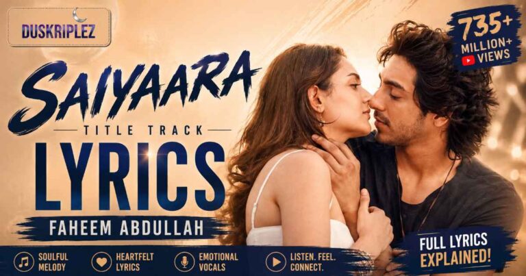 Saiyaara Lyrics Title Track Faheem Abdullah: Meaning, Song Details & Full Guide