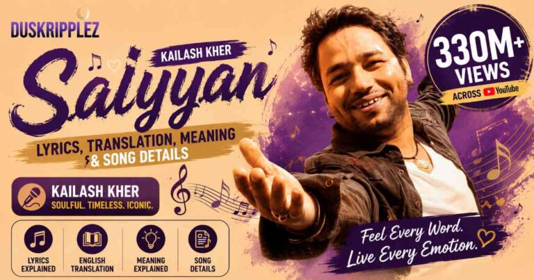 Saiyyan Lyrics Kailash Kher: Translation, Meaning & Song Details