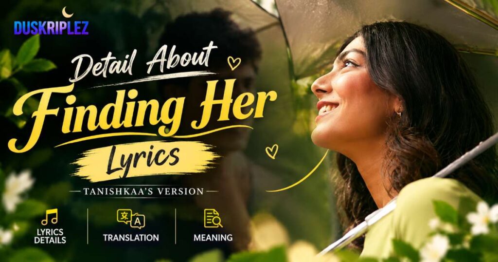 Detail About Finding Her Lyrics