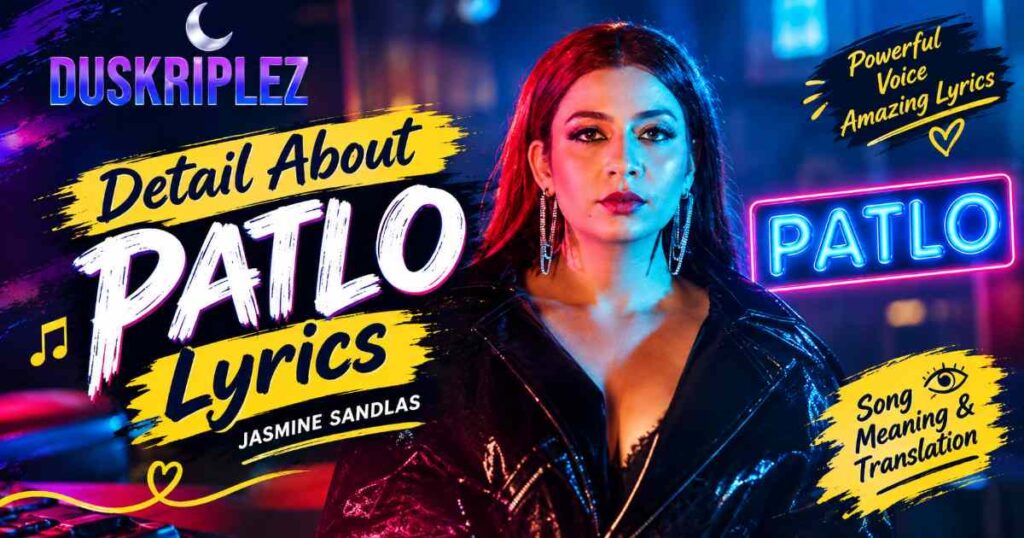 Detail About Patlo Lyrics