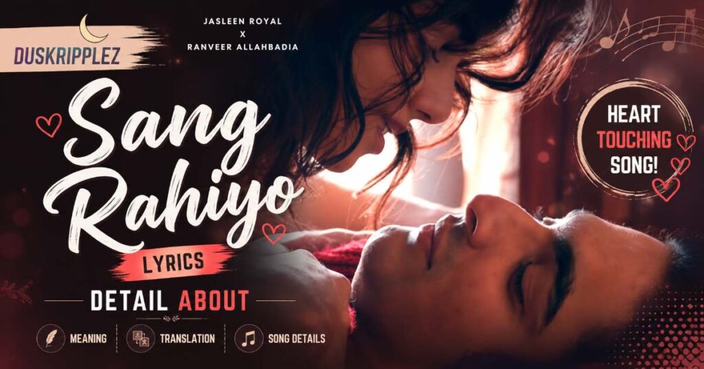 Detail About Sang Rahiyo Lyrics