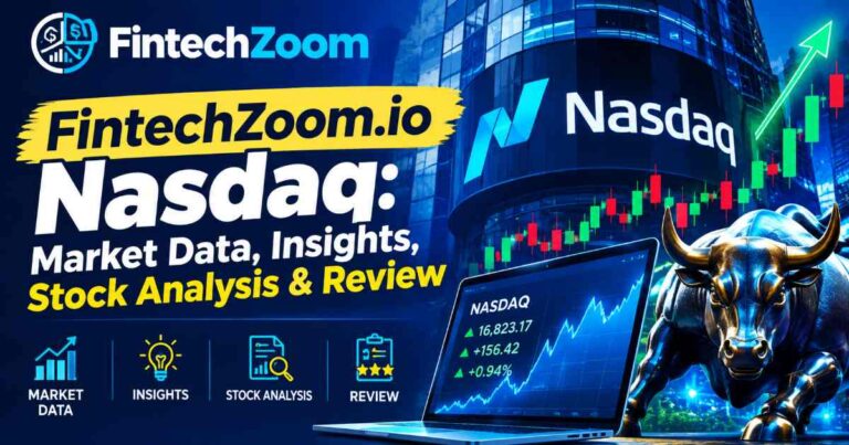 FintechZoom.io Nasdaq: Market Data, Insights, Stock Analysis & Review