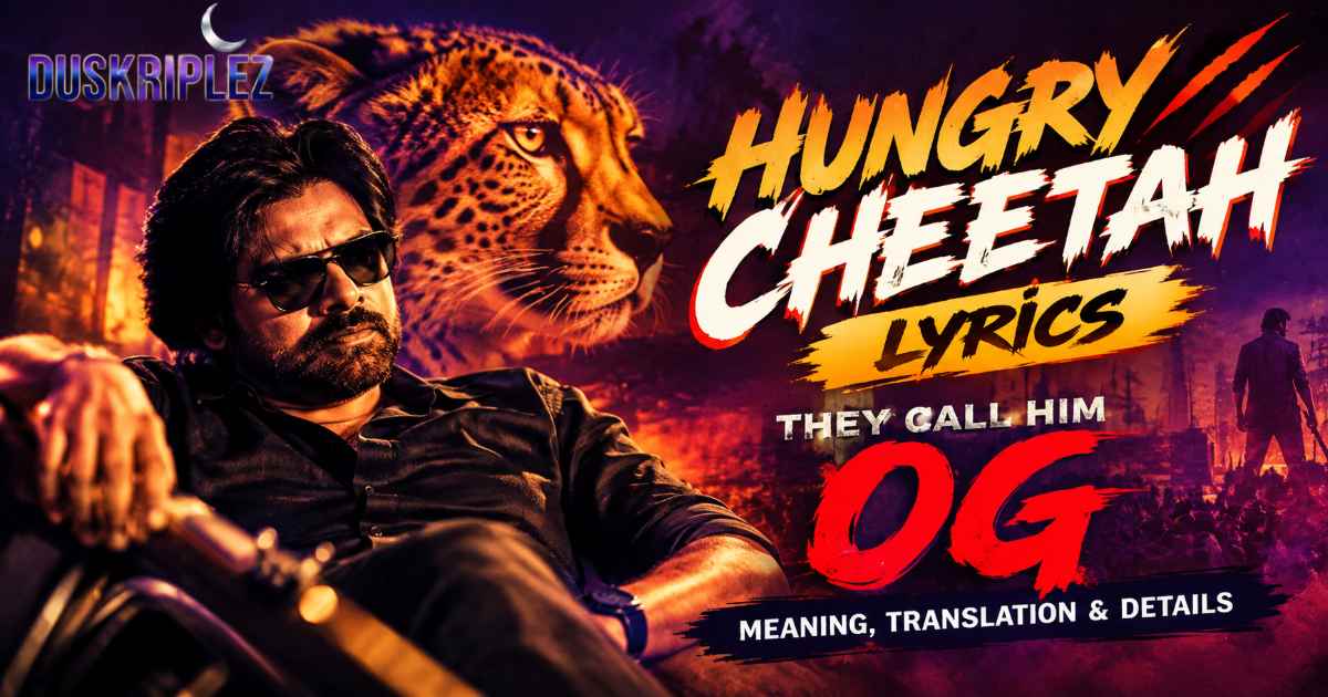 Hungry Cheetah Lyrics They Call Him OG – Meaning, Translation & Details