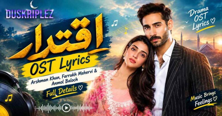Iqtidar OST Lyrics Arshman Khan, Farrukh Mehervi & Anmol Baloch Full Details