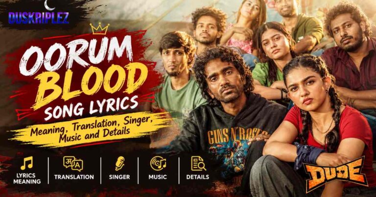 Oorum Blood Song Lyrics: Meaning, Translation, Singer, Music and Details