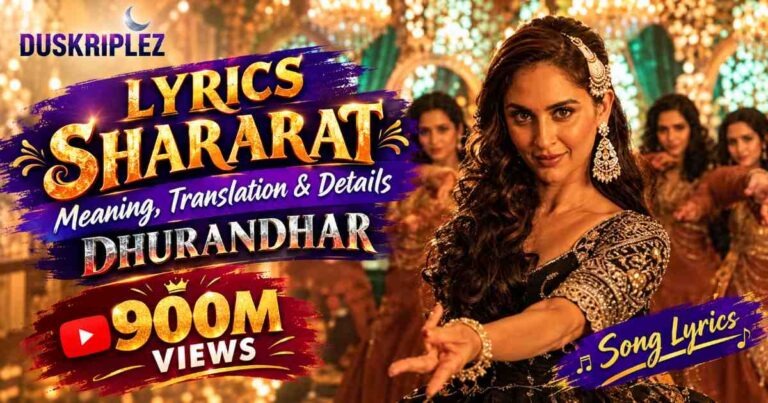 Shararat Lyrics Dhurandhar Meaning, Translation & Details