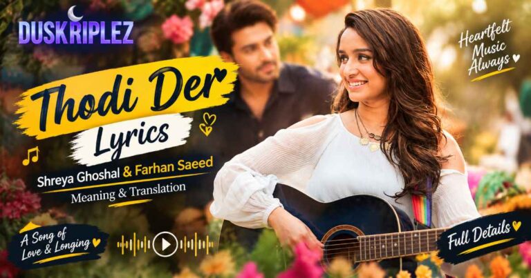Thodi Der Lyrics Shreya Ghoshal & Farhan Saeed | Meaning & Translation