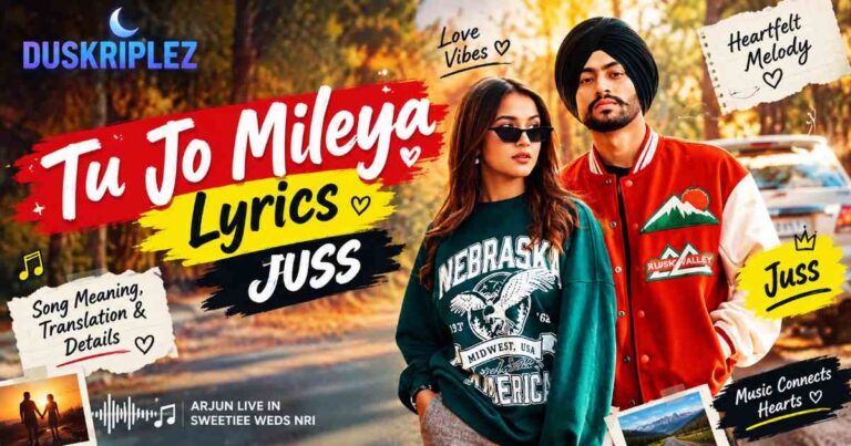 Tu Jo Mileya Lyrics Juss – Song Meaning, Translation & Details