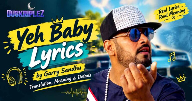 Yeh Baby Lyrics by Garry Sandhu: Translation, Meaning & Details