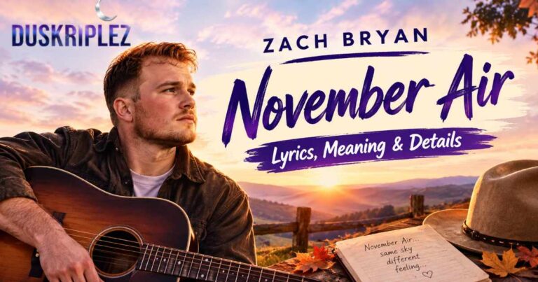 Zach Bryan November Air Lyrics, Meaning & Details