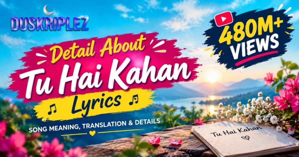 Detail About Tu Hai Kahan Lyrics