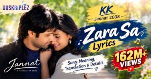 Zara Sa Lyrics KK | Jannat 2008 Song Meaning, Translation & Details